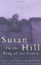 Hill, Susan - I'm the King of the Castle